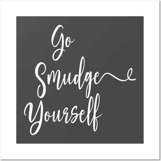 Go Smudge Yourself / Halloween 2023 Wall Art by Soulfully Sassy